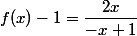 f(x)-1=\dfrac{2x}{-x+1}